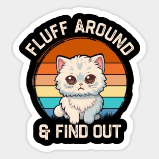 Fluff Around and Find Out Funny Retro Cat Sticker